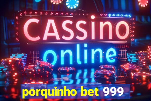 porquinho bet 999